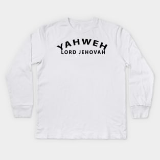 Yahweh Lord Jehovah Inspirational Christian Kids Long Sleeve T-Shirt